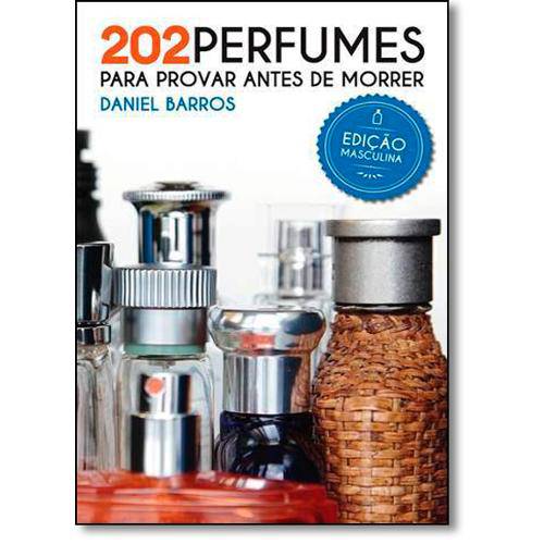 202 Perfumes para Provar Antes de Morrer - Edição Masculina