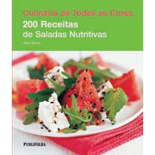 200 Receitas de Saladas Nutritivas - Publifolha