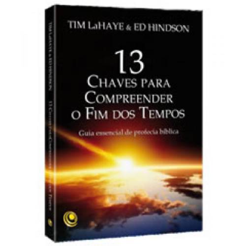 13 Chaves para Compreender o Fim dos Tempos - Tim Lahaye e Ed Hindson