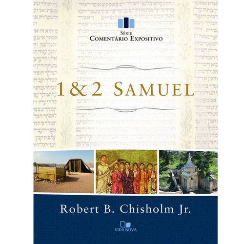 1 e 2 Samuel - Série Comentário Expositivo - Robert B. Chisholm Jr.