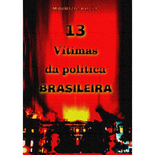 13 Vítimas da Política Brasileira