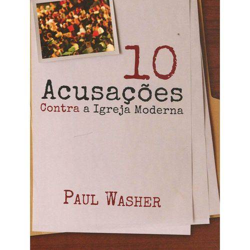 10 Acusações Contra a Igreja Moderna - Paul Washer