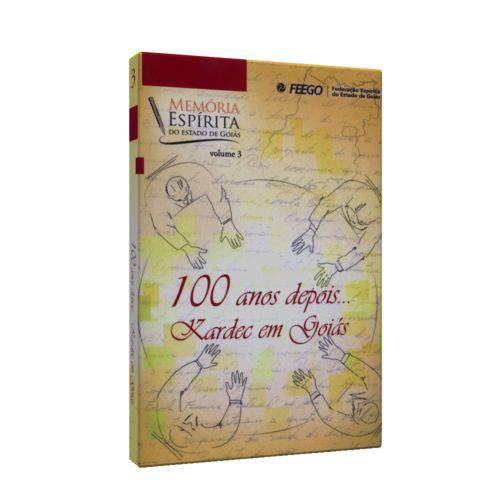 100 Anos Depois... Kardec em Goiás - Vol. 3