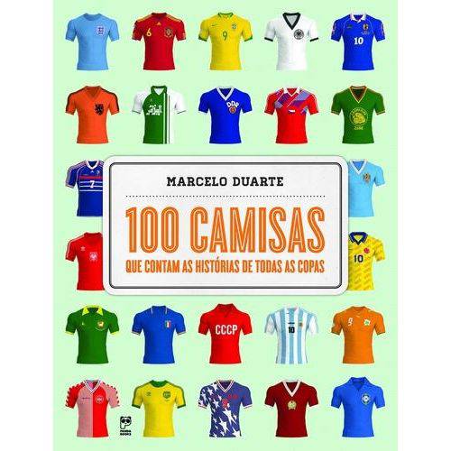 100 Camisas que Contam as Histórias de Todas as Copas