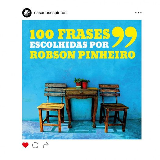 100 Frases Escolhidas por Robson Pinheiro - Casa dos Espiirtos