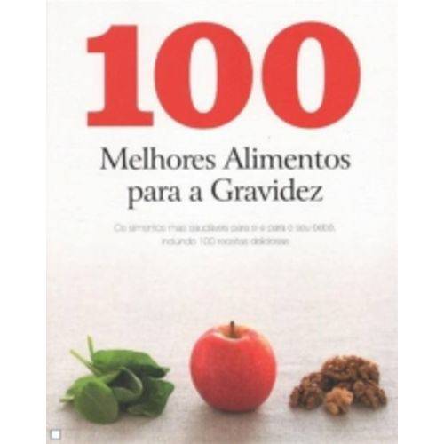 100 Melhores Alimentos para a Gravidez - Parragon