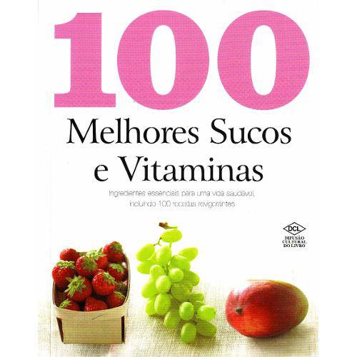 100 Melhores Sucos e Vitaminas - Dcl