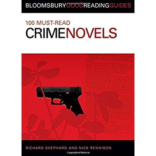 100 Must-read Crime Novels - Bloomsbury Good Reading Guides - Ac Black