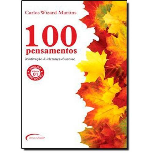 100 Pensamentos: Motivação, Liderança e Sucesso - Edição Bilingue Portugues - Inglês - Vol.1