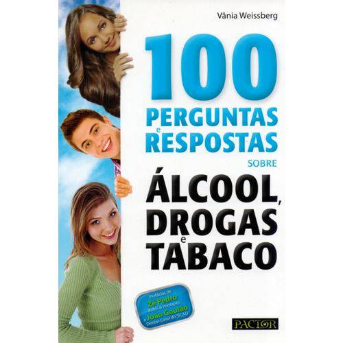 100 Perguntas e Respostas Sobre Álcool,drogas e Tabaco
