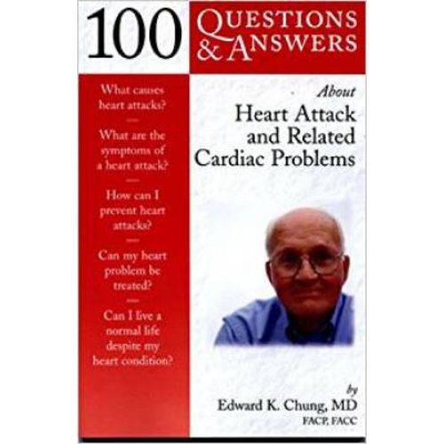 100 Q&a About Heart Attack And Related Cardiac Problems