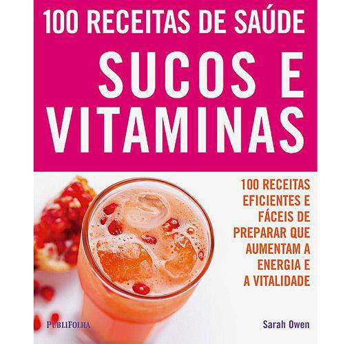 100 Receitas de Saúde: Sucos e Vitaminas
