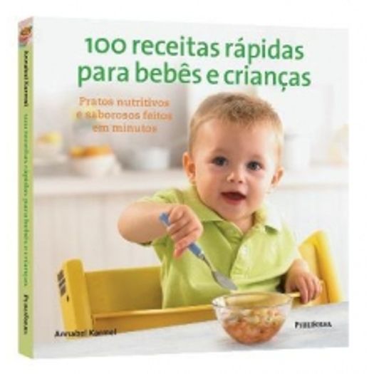 100 Receitas Rapidas para Bebes e Criancas - Publifolha