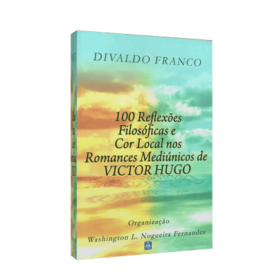 100 Reflexões Filosóficas e Cor Local Nos Romances Mediúnicos de Victor Hugo