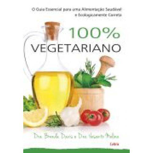 100 Vegetariano - o Guia Essencial para Uma...
