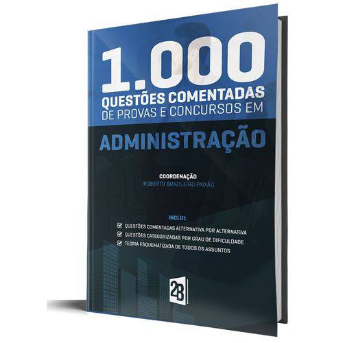 1000 Questões Comentadas de Provas e Concursos em Administração