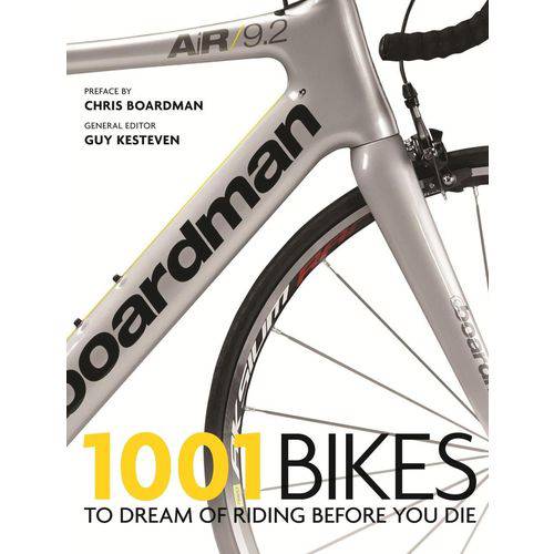 1001 Bikes To Dream Of Riding Before You Die