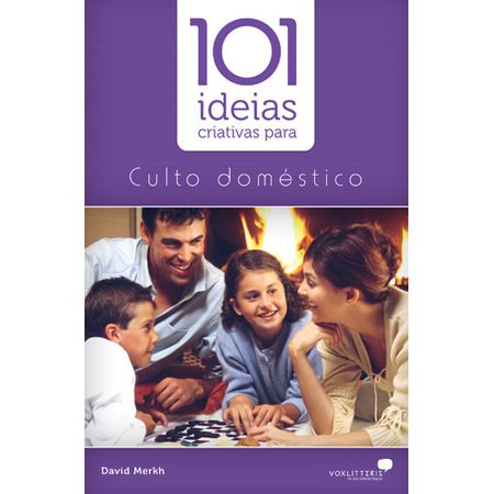 101 Ideias Criativas para o Culto Doméstico