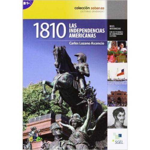 1810 - Las Independencias Americanas - Colección Saber.es - Nivel B1+ - Sgel