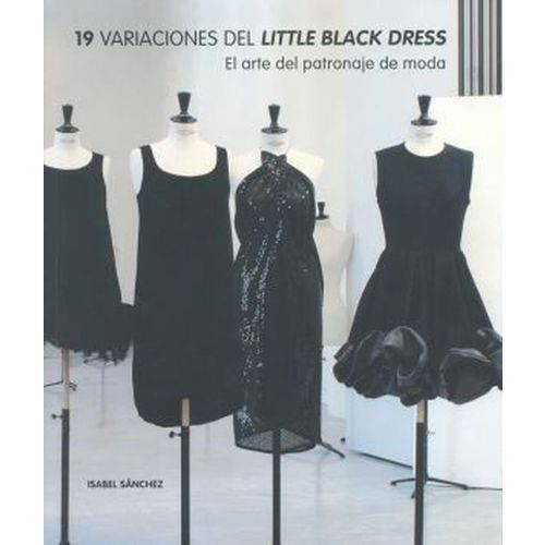 19 Variaciones Del Little Black Dress-al Arte Del Patronaje de Moda