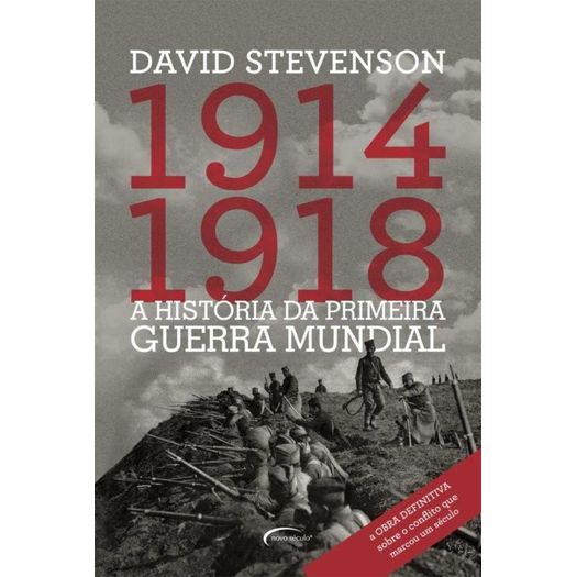 1914-1918 - a Historia da Primeira Guerra Mundial - Novo Seculo