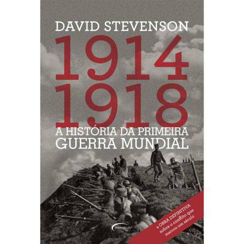 1914-1918 a Historia da Primeira Guerra Mundial
