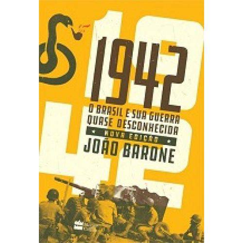 1942: o Brasil e Sua Guerra Quase Desconhecida