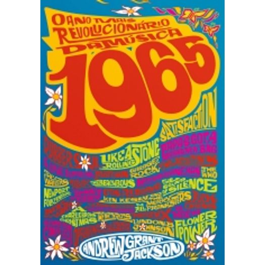 1965 - o Ano Mais Revolucionario da Musica - Leya