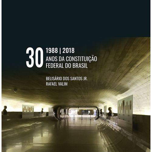1988 - 2018: 30 Anos da Constituição Federal do Brasil