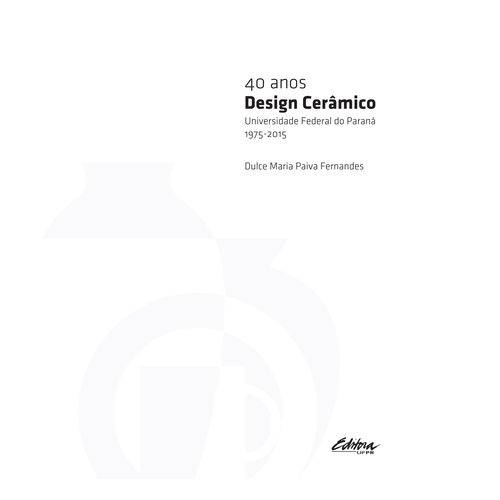 40 Anos Design Cerâmico: Universidade Federal do Paraná 1975-2015