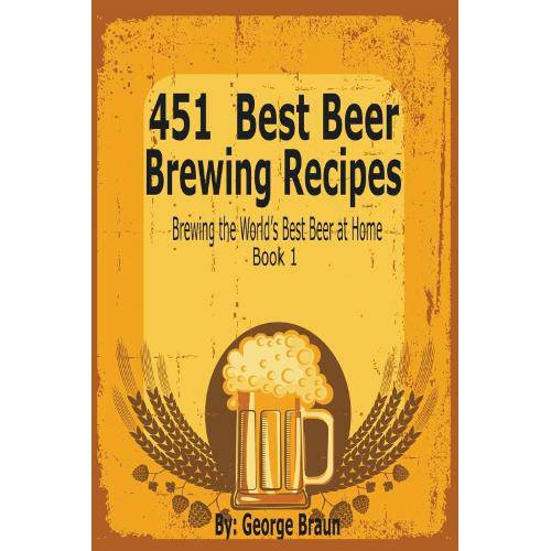 451 Best Beer Brewing Recipes