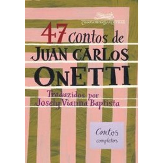 47 Contos de Juan Carlos Onetti - Cia das Letras