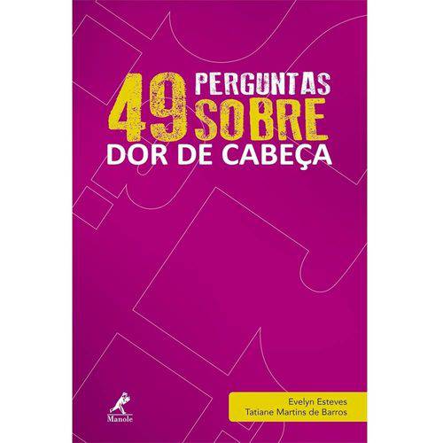 49 Perguntas Sobre Dor de Cabeça: Manole 1ª Edição 2017 Evelyn Esteves, Tatiane Barros
