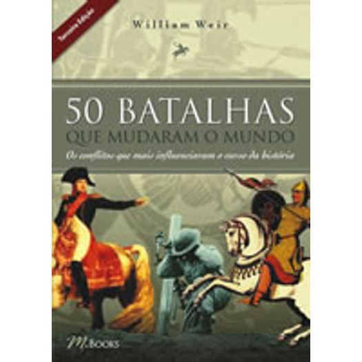 50 Batalhas que Mudaram o Mundo - M. Books