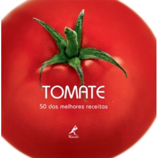 50 das Melhores Receitas - Tomate - Manole
