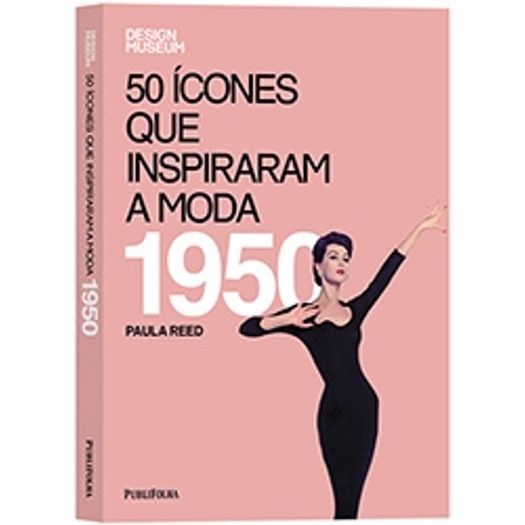 50 Icones que Inspiraram a Moda - 1950 - Publifolha