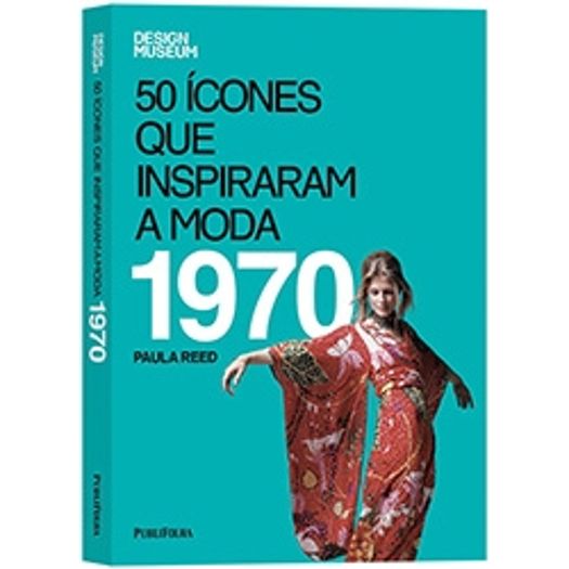 50 Icones que Inspiraram a Moda - 1970 - Publifolha