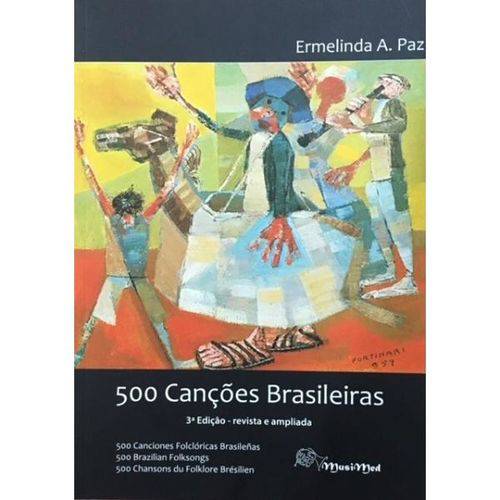 500 CANÇÕES BRASILEIRAS Ermelinda A.PAZ 3 ª Edição - Revista e Ampliada