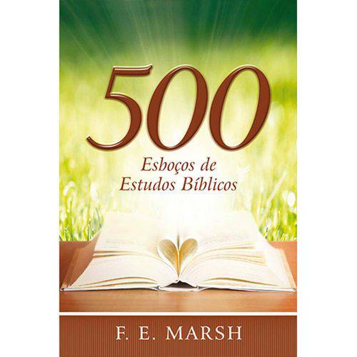 500 Esboços de Estudos Bíblicos - F. E. Marsh