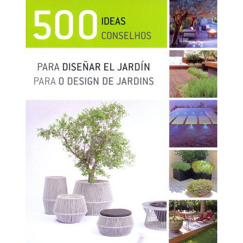 500 Ideas para Diseñar El Jardín (500 Conselhos para o Design de Jardins)