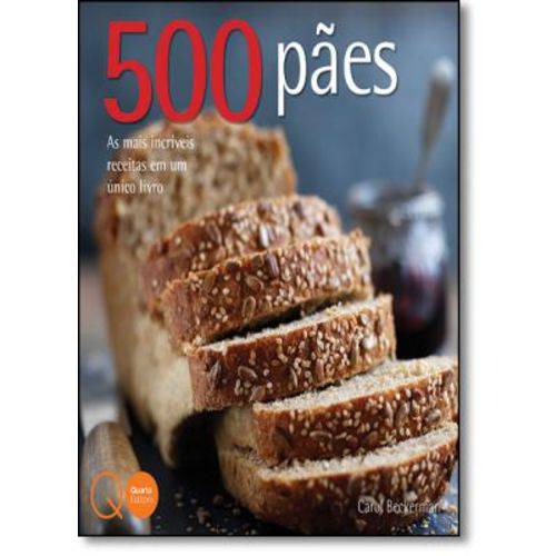 500 Pães: as Mais Incríveis Receitas em um Único Livro