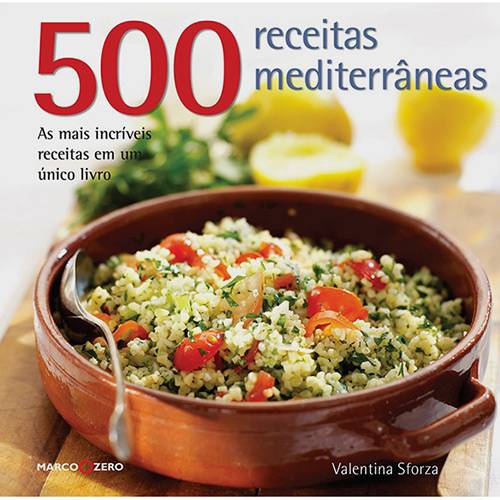 500 Receitas Mediterrâneas: as Mais Incríveis Receitas em um Único Livro