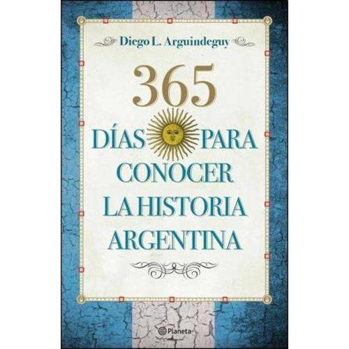 365 Dias para Conocer La Historia Argentina