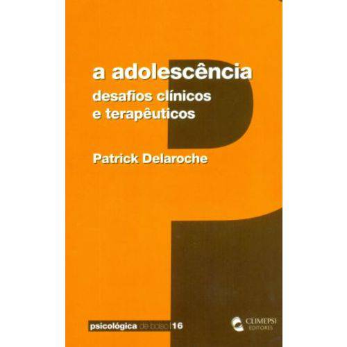 A Adolescência. Desafios Clínicos e Terapêuticos