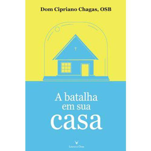 A Batalha em Sua Casa - Dom Cipriano Chagas