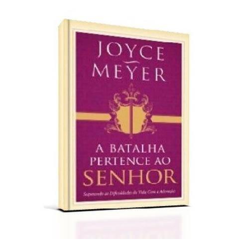 A Batalha Pertence ao Senhor - Joyce Meyer