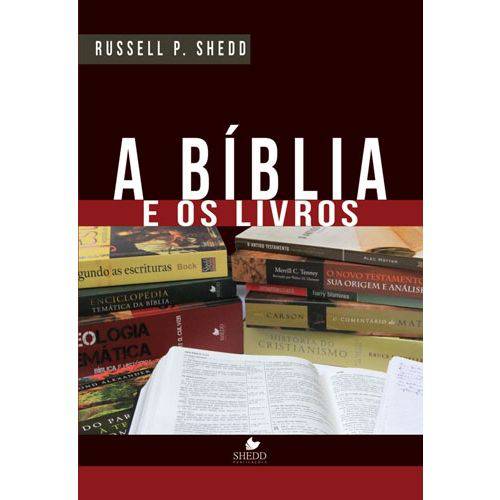A Bíblia e os Livros - Russell P. Shedd