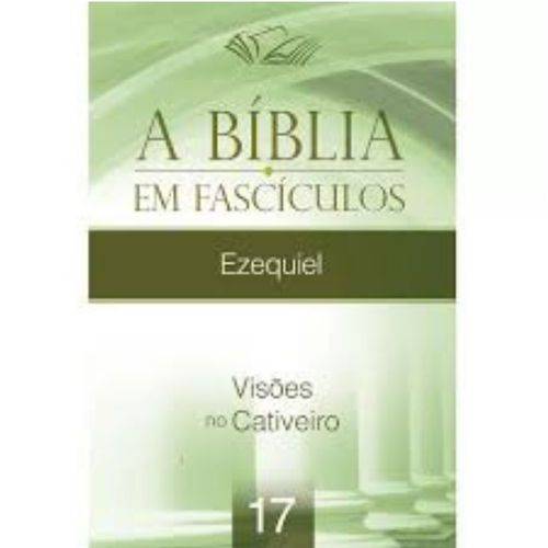 A Bíblia em Fascículos - Ezequiel - Vol. 17