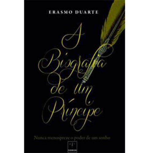 A Biografia de um Príncipe - Erasmo Duarte