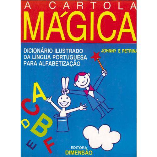 A Cartola Mágica: Dicionário Ilustrado da Língua Portuguesa para Alfabetização